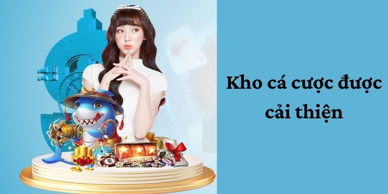 Kho cá cược được cải thiện 