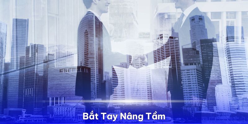 Cái bắt tay nâng tầm giá trị cho cả hai bên