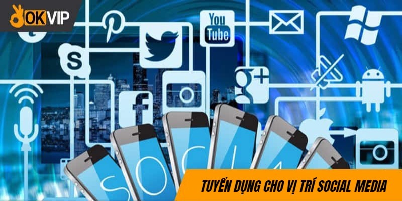 OKVIP tuyển dụng ứng viên thích hợp cho việc quảng bá Social Media