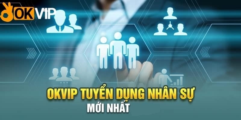 OKVIP tuyển dụng với mức lương cạnh tranh trên thị trường 