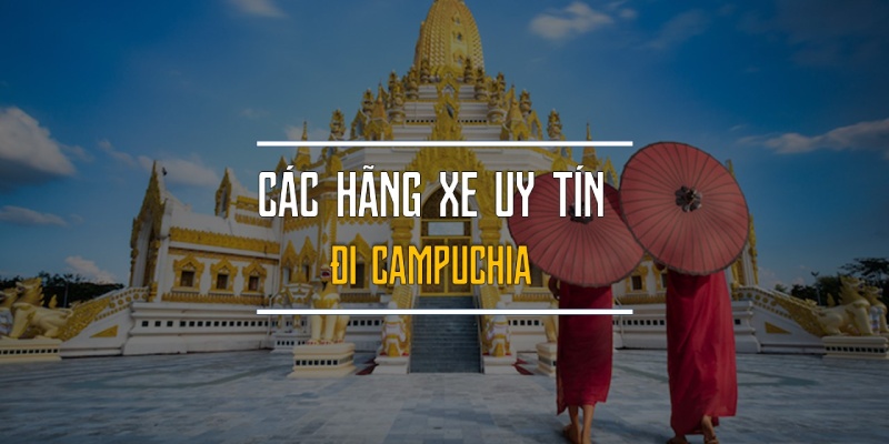 Giá vé xe đi Campuchia cạnh tranh và phải chăng